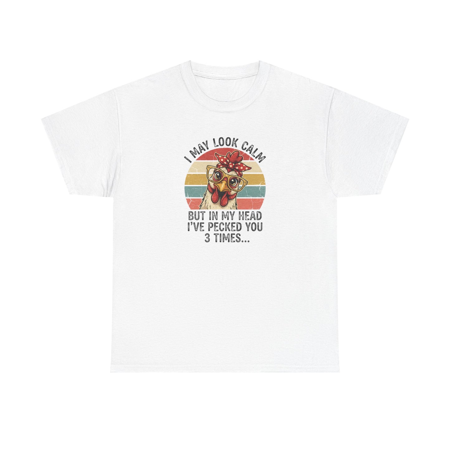 Funny Chicken Shirt – “I May Look Calm But In My Head I’ve Pecked You 3 Times” – Retro Hen Graphic Tee – Sarcastic Humor Gift