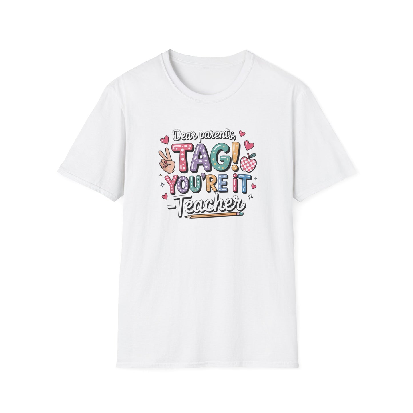 Dear Parents Tag You’re It Shirt