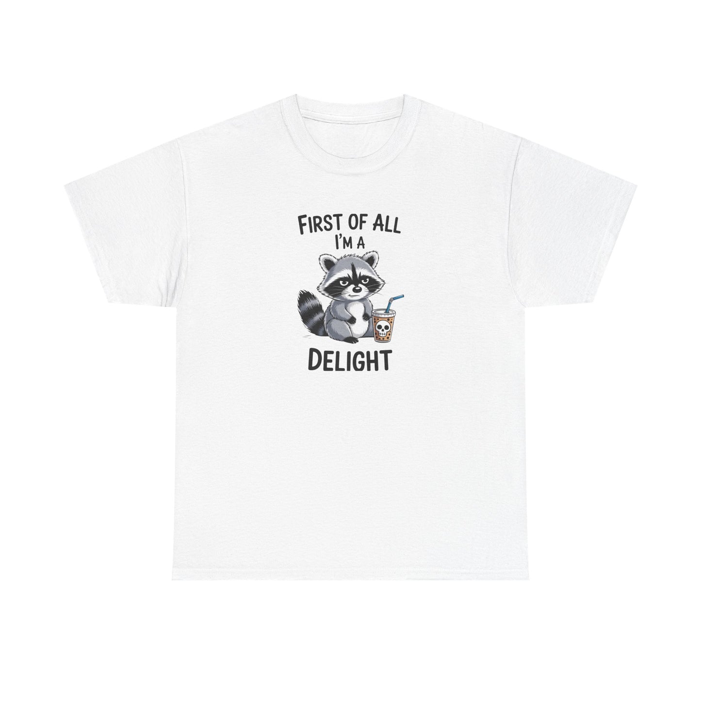 T-Shirt — "First of All I'm a Delight" Cute Raccoon Graphic Tee