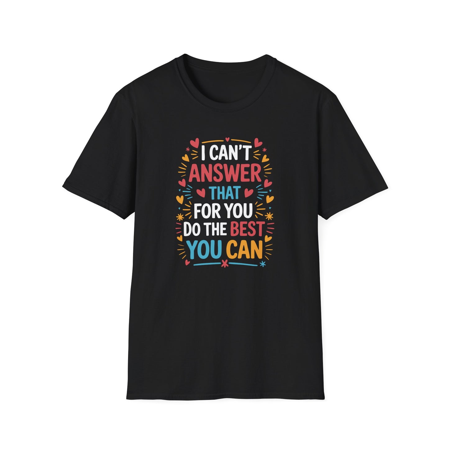 I Can't Answer That For You Do The Best You Can T-Shirt — State Testing T-shirt - Funny Motivational Graphic Tee