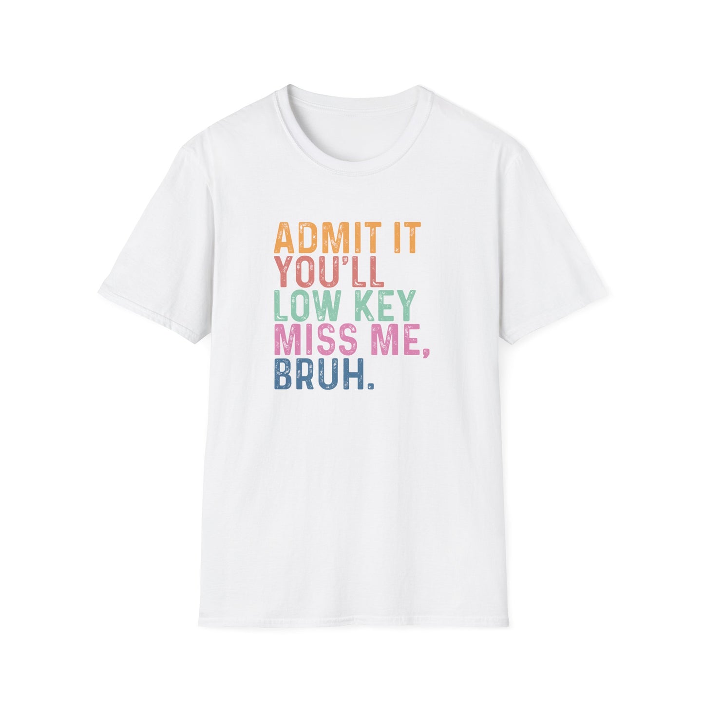 Funny Teacher Last Day Shirt – Admit It You’ll Low Key Miss Me Bruh – End of School Year Tee – Trendy Teacher Gift