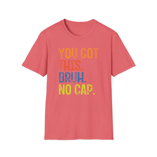 You Got This Bruh No Cap T-Shirt — Motivational Graphic Tee - State Testing Tee
