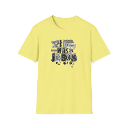 It Was Jesus All Along T-Shirt — Religious Christian Faith Graphic Tee