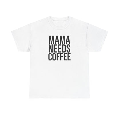 Mama Needs Coffee Shirt – Funny Mom Life T-Shirt – Coffee Lover Gift for Moms