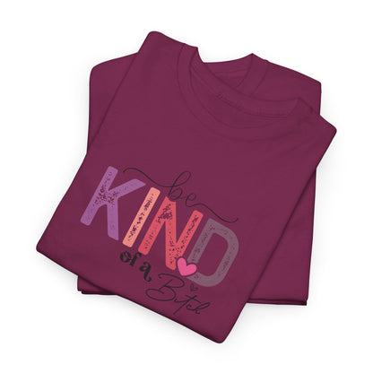 Be Kind of a Bitch Shirt – Funny Sarcastic T-Shirt for Women – Sassy Quote Graphic Tee – Bold Feminine Humor Gift