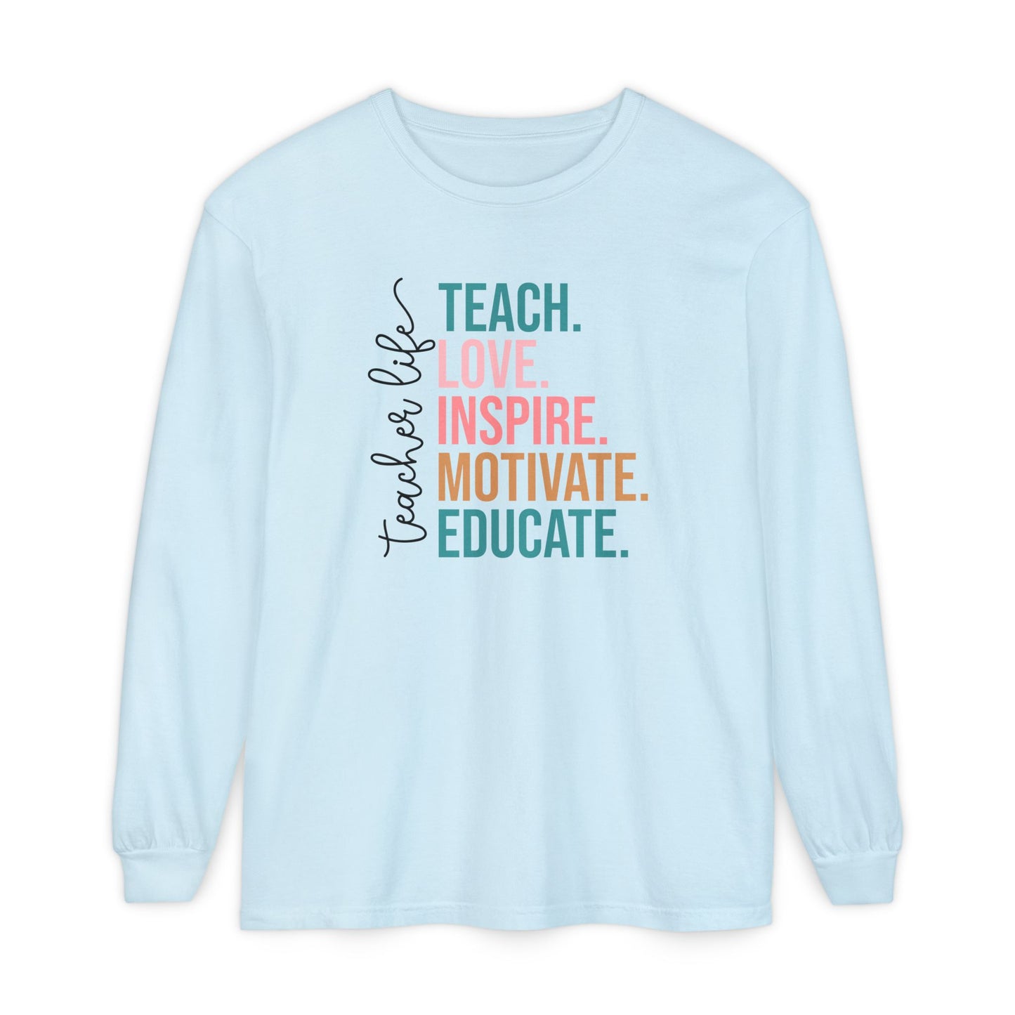 Teacher Life Long Sleeve Shirt – Teach Love Inspire Educate Tee – Fall Teacher Outfit – Inspirational Educator Gift