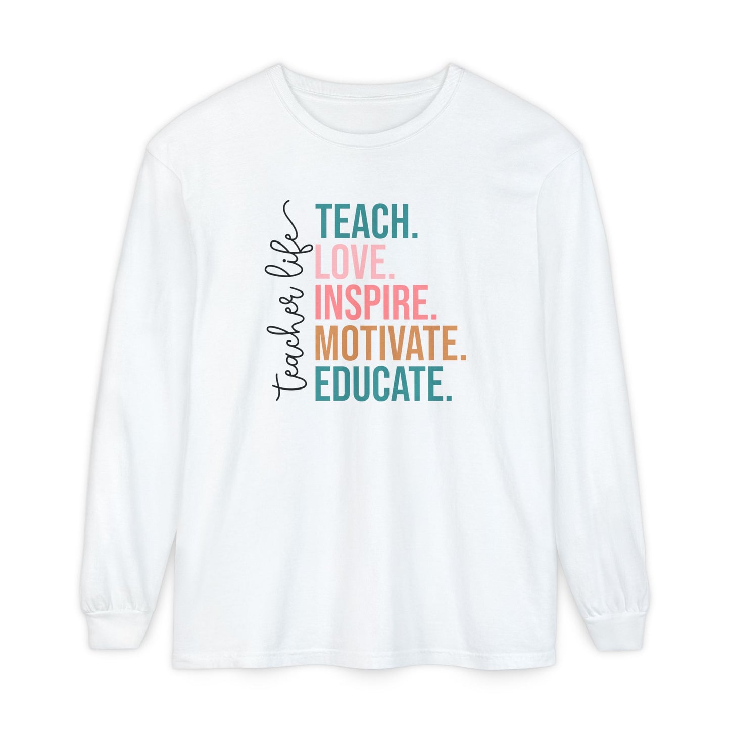 Teacher Life Long Sleeve Shirt – Teach Love Inspire Educate Tee – Fall Teacher Outfit – Inspirational Educator Gift