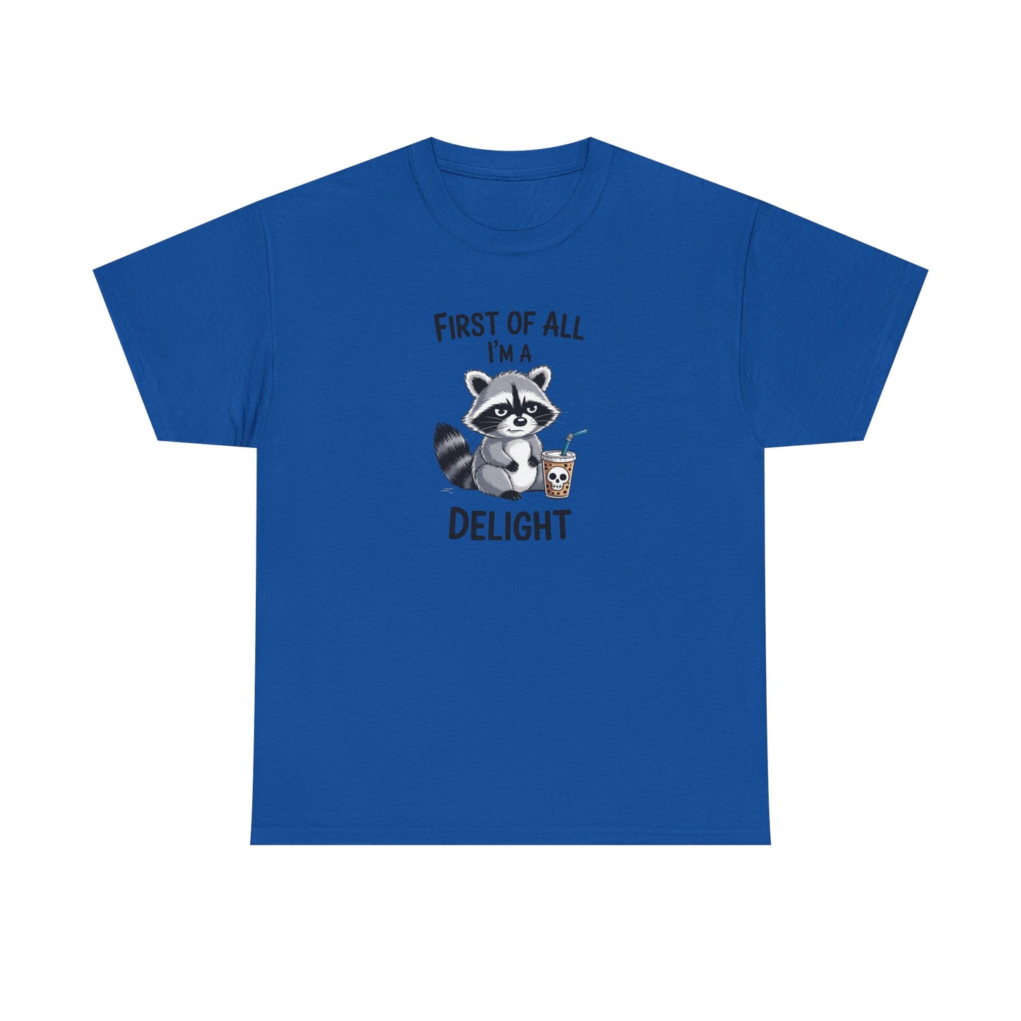 T-Shirt — "First of All I'm a Delight" Cute Raccoon Graphic Tee