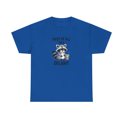 T-Shirt — "First of All I'm a Delight" Cute Raccoon Graphic Tee
