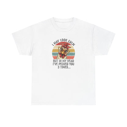 Funny Chicken Shirt – “I May Look Calm But In My Head I’ve Pecked You 3 Times” – Retro Hen Graphic Tee – Sarcastic Humor Gift