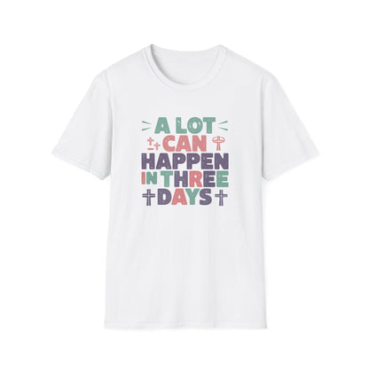 A Lot Can Happen In Three Days T-Shirt – Christian Easter Shirt, Faith Based Religious Graphic Tee, Jesus Resurrection Church Shirt, He Is Risen Christian Tee