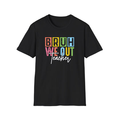 Bruh We Out Teacher Shirt