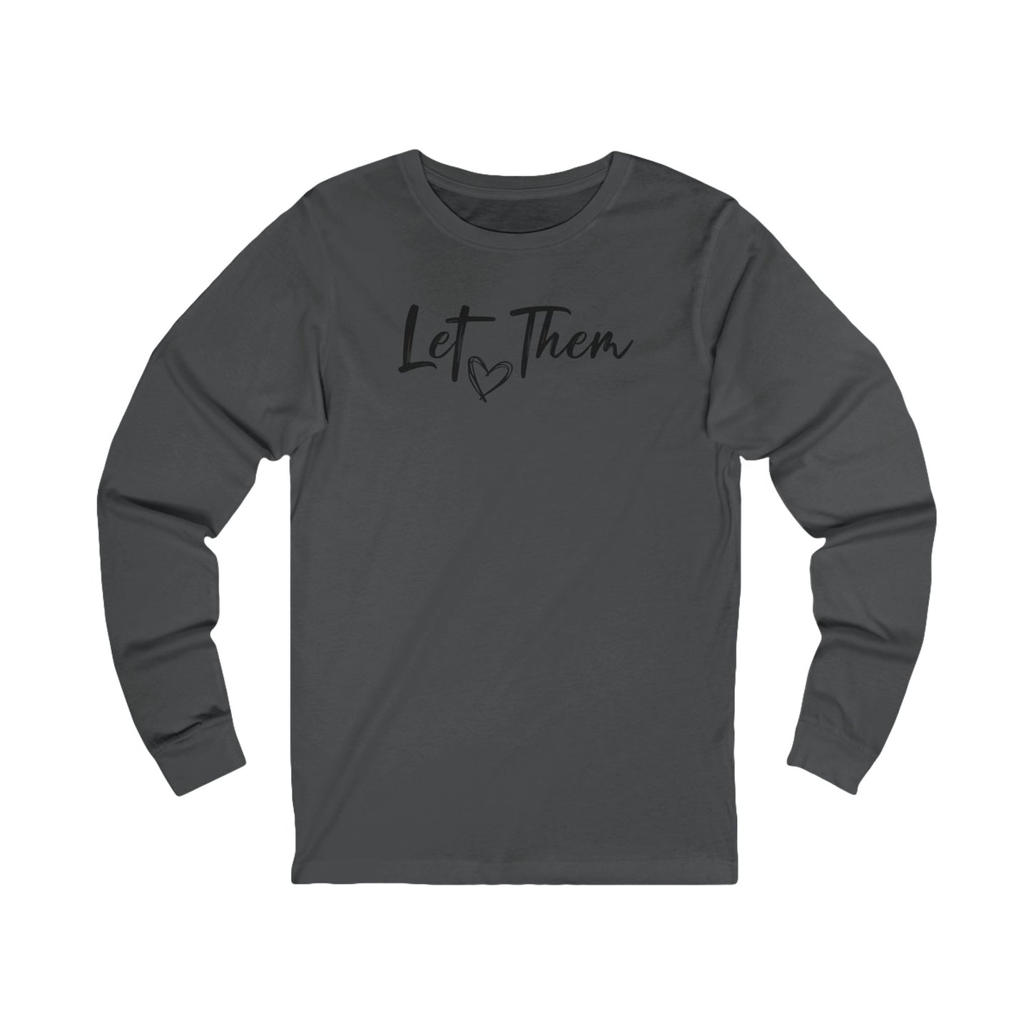 Let Them Long Sleeve Tee — Inspirational 'Let Them' Message Shirt