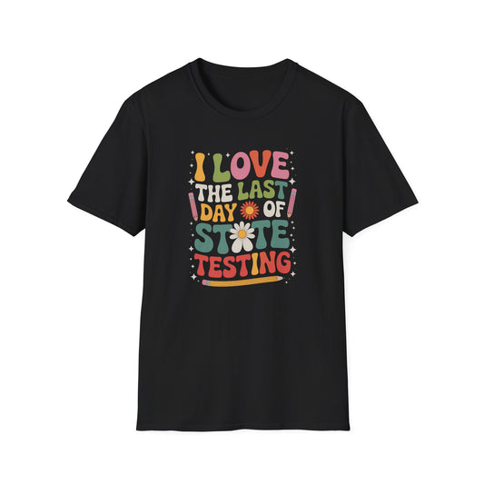 Retro Last Day of State Testing Teacher Shirt – “I Love the Last Day of State Testing” Graphic Tee, Cute Educator T-Shirt, Funny Classroom Apparel