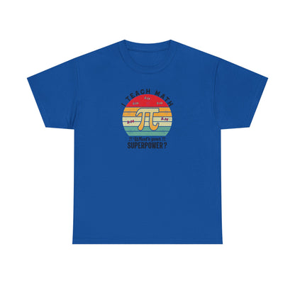 I Teach Math What’s Your Superpower Shirt