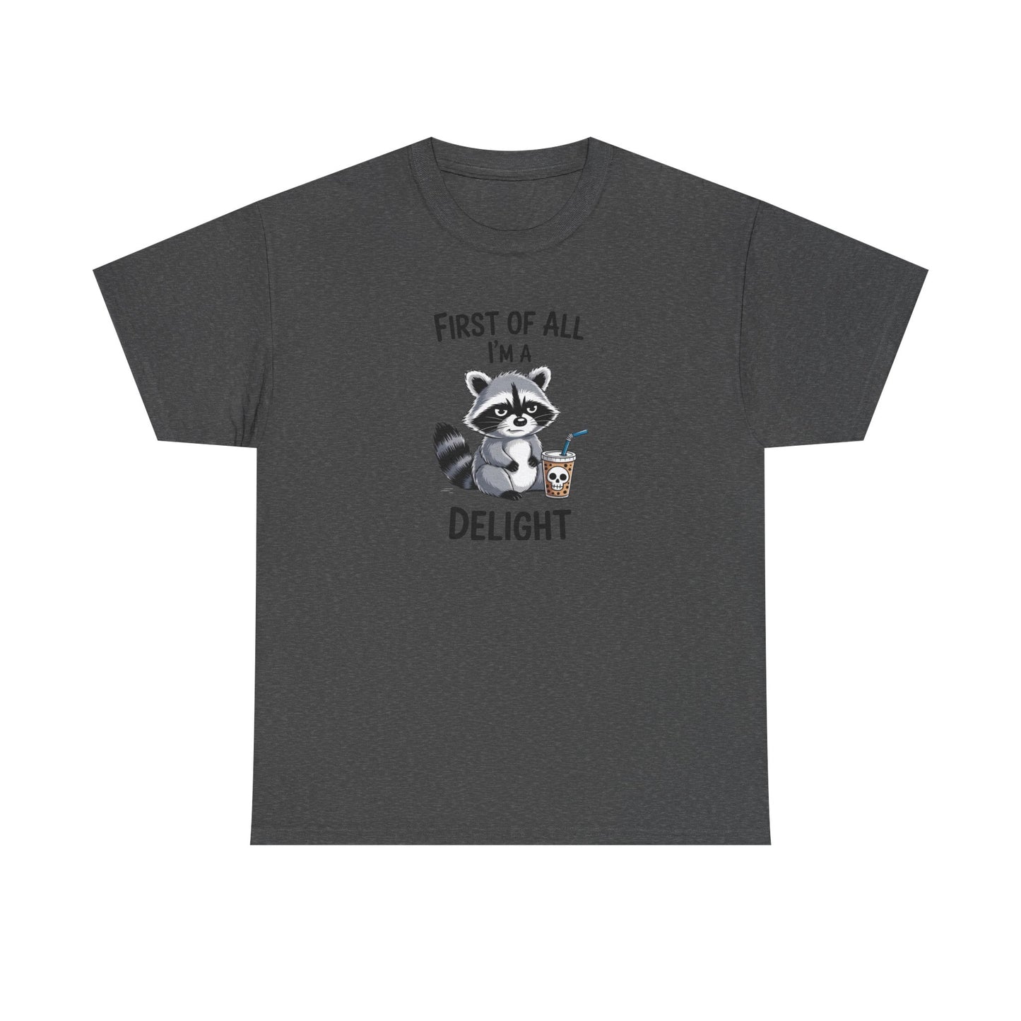 T-Shirt — "First of All I'm a Delight" Cute Raccoon Graphic Tee