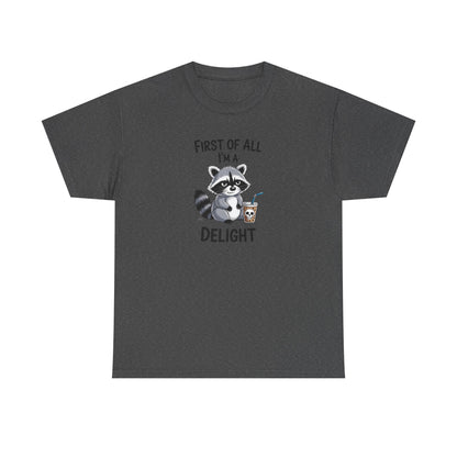 T-Shirt — "First of All I'm a Delight" Cute Raccoon Graphic Tee