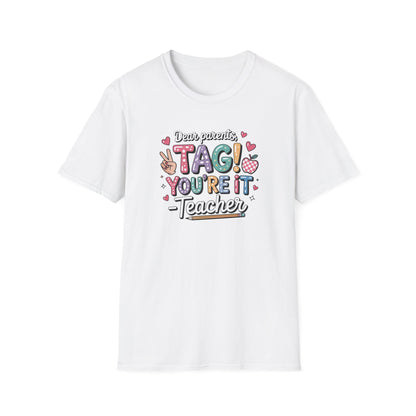 Dear Parents Tag You’re It Shirt