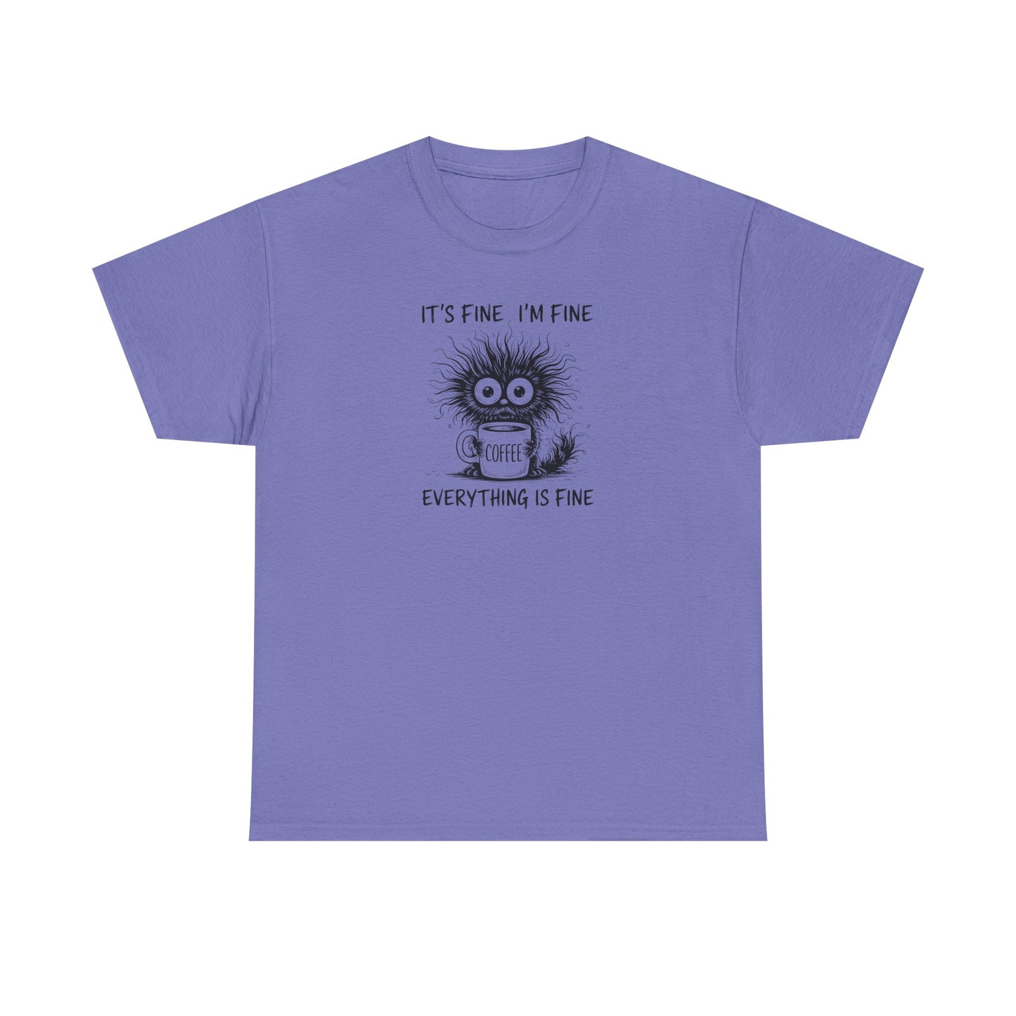 It's Fine I'm Fine Everything Is Fine Funny Coffee T-Shirt-💥Customer Favorite