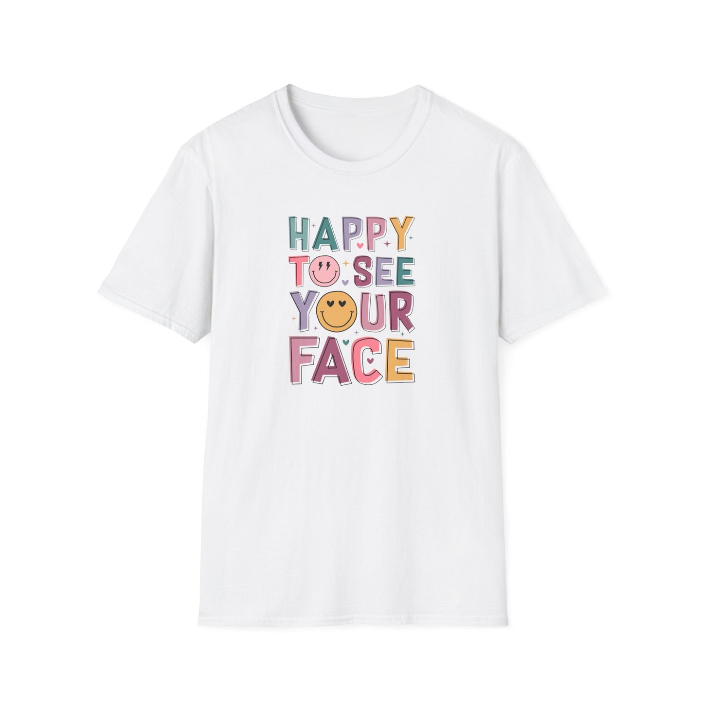 Happy To See Your Face T-Shirt — Cute Smiley Typography Tee for Friends & Family