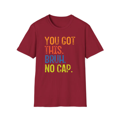 You Got This Bruh No Cap T-Shirt — Motivational Graphic Tee - State Testing Tee