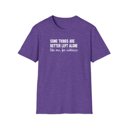 Some Things Are Better Left Alone… Like Me, For Instance  Oversized Tee