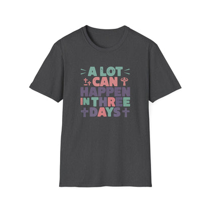 A Lot Can Happen In Three Days T-Shirt – Christian Easter Shirt, Faith Based Religious Graphic Tee, Jesus Resurrection Church Shirt, He Is Risen Christian Tee