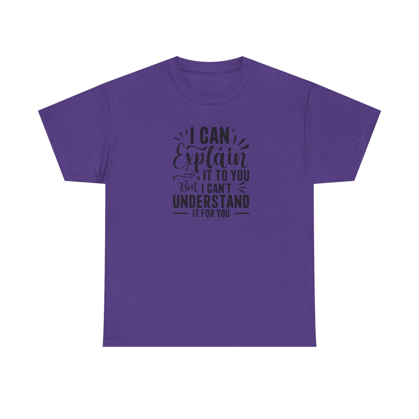 I Can Explain It To You But I Can’t Understand It For You Shirt | Funny Teacher T-Shirt | Sarcastic Teacher Gift | Classroom Quote Tee