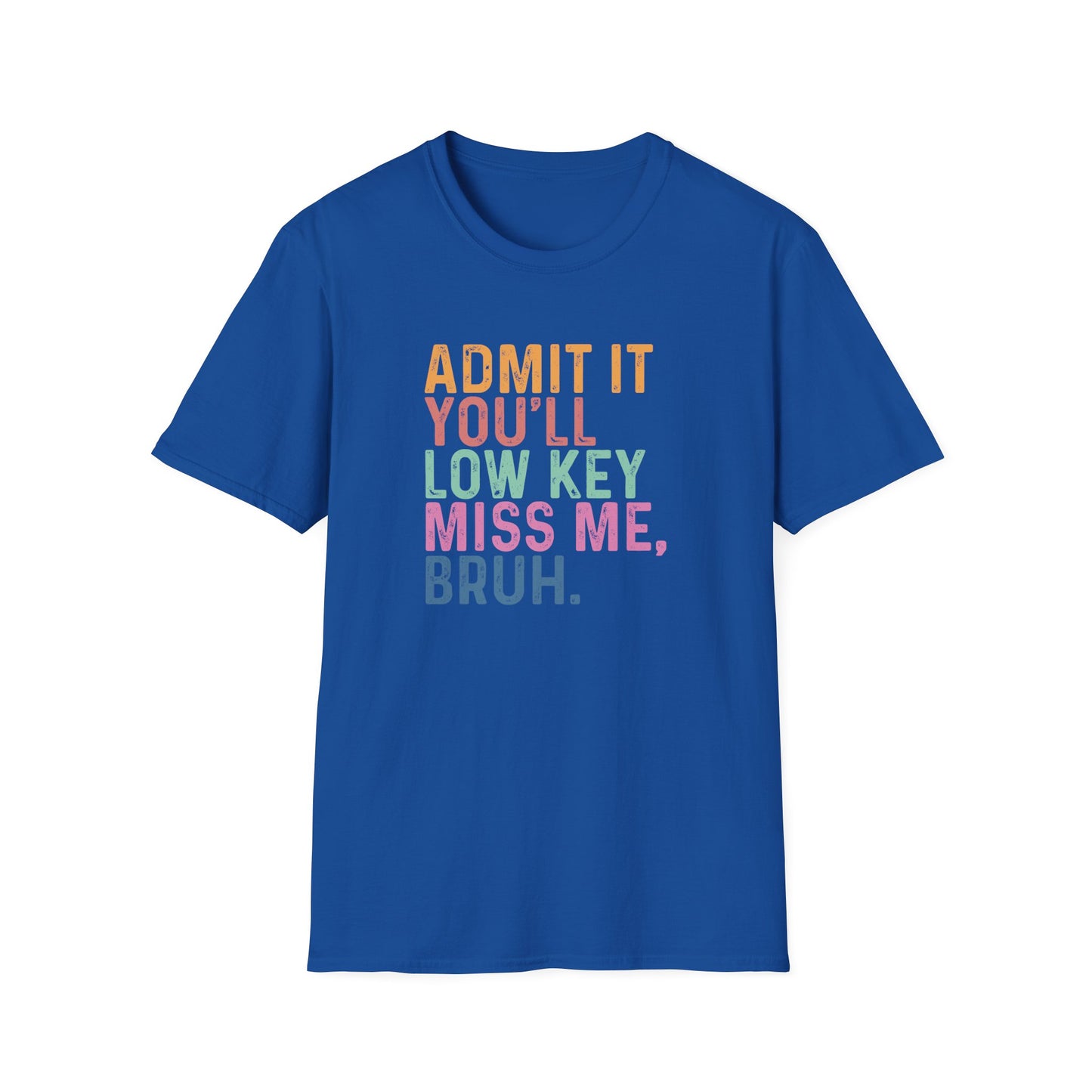 Funny Teacher Last Day Shirt – Admit It You’ll Low Key Miss Me Bruh – End of School Year Tee – Trendy Teacher Gift