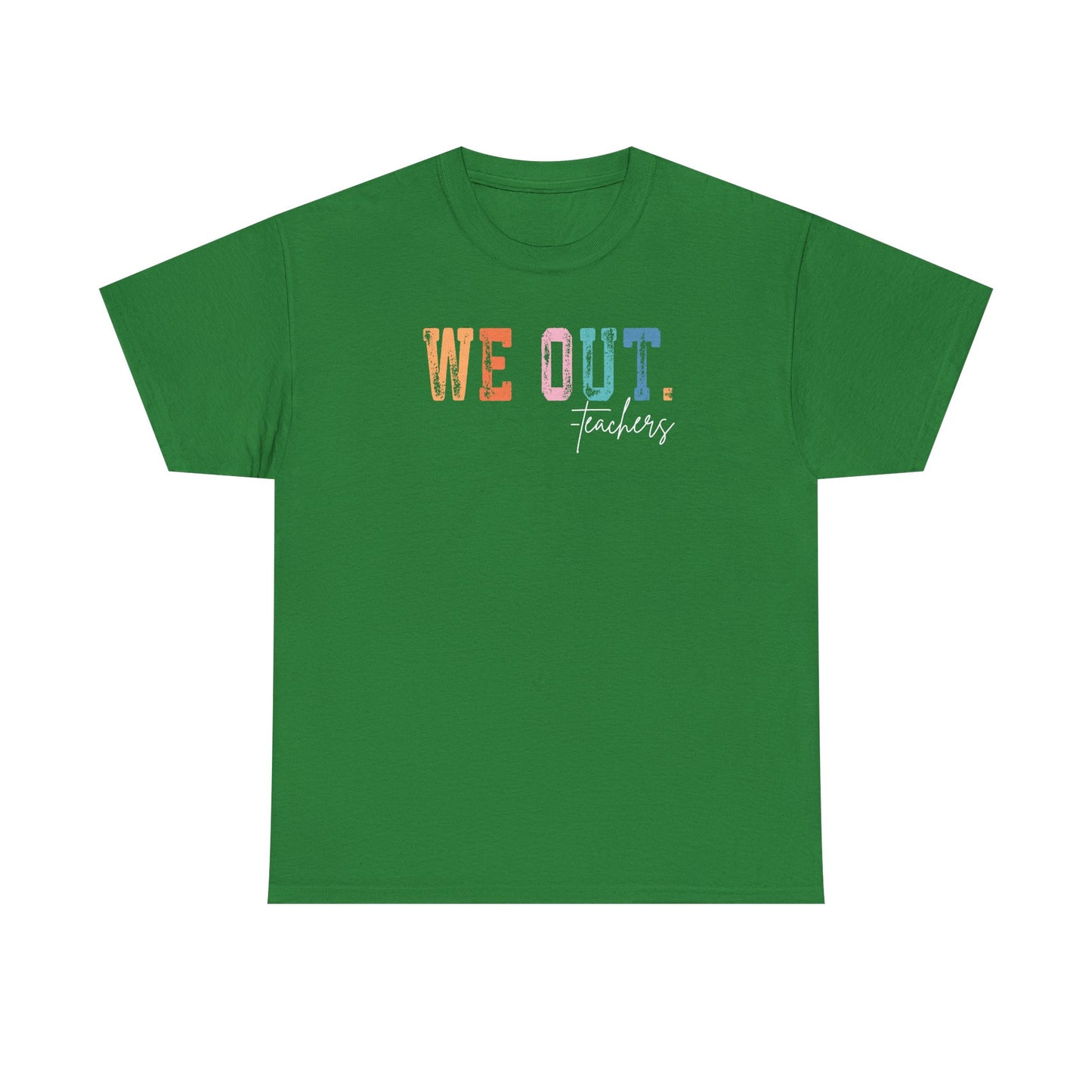 We Out Teachers Shirt | Funny Teacher Last Day Tee | End of School Year Teacher T-Shirt