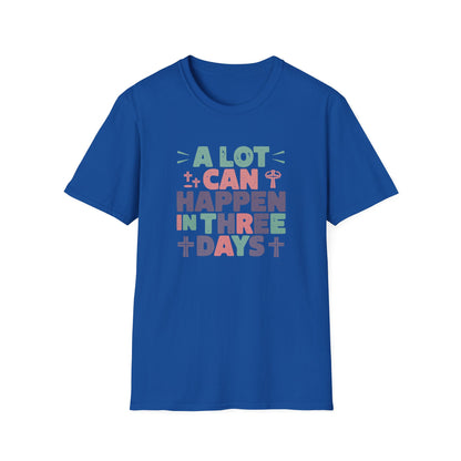 A Lot Can Happen In Three Days T-Shirt – Christian Easter Shirt, Faith Based Religious Graphic Tee, Jesus Resurrection Church Shirt, He Is Risen Christian Tee