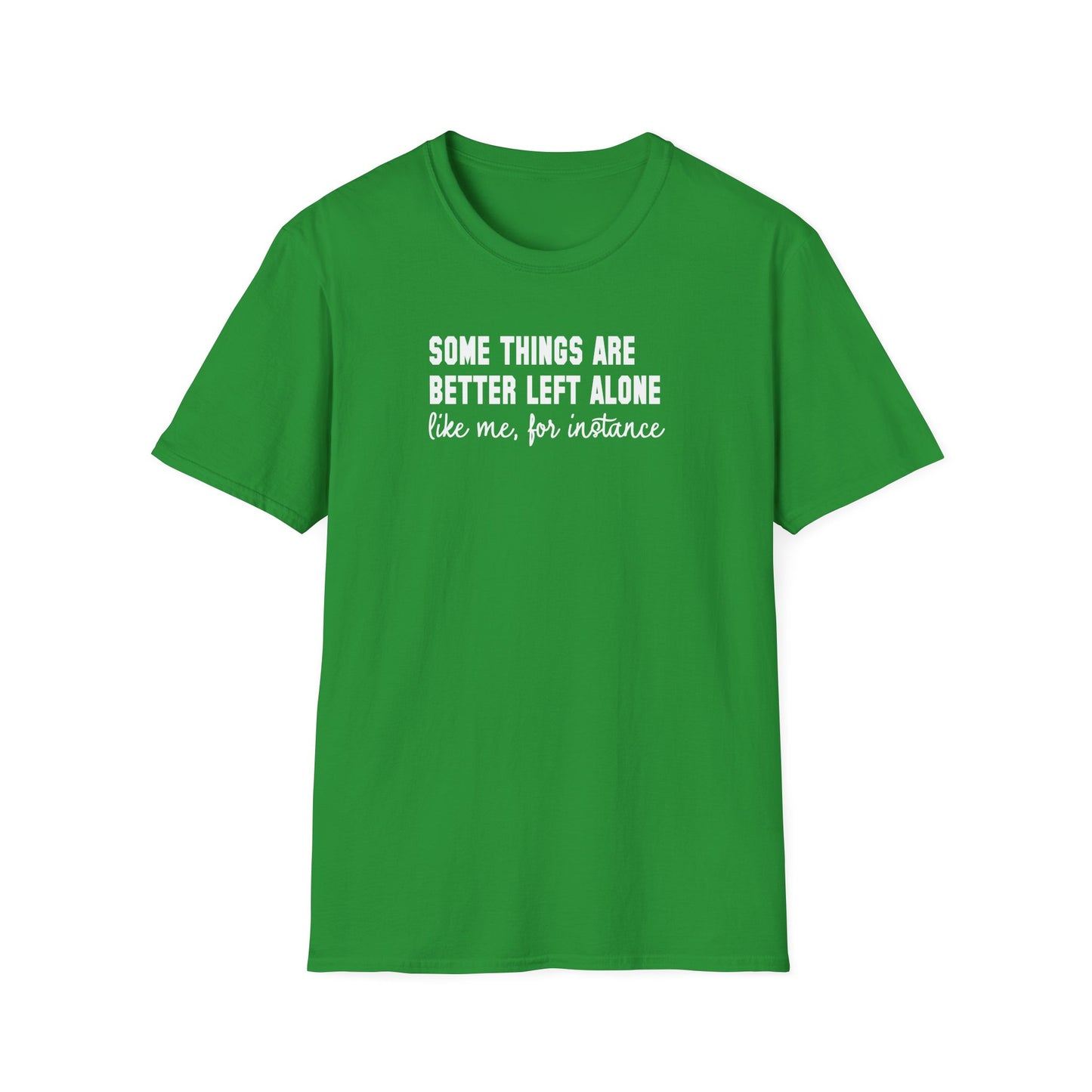Some Things Are Better Left Alone… Like Me, For Instance  Oversized Tee