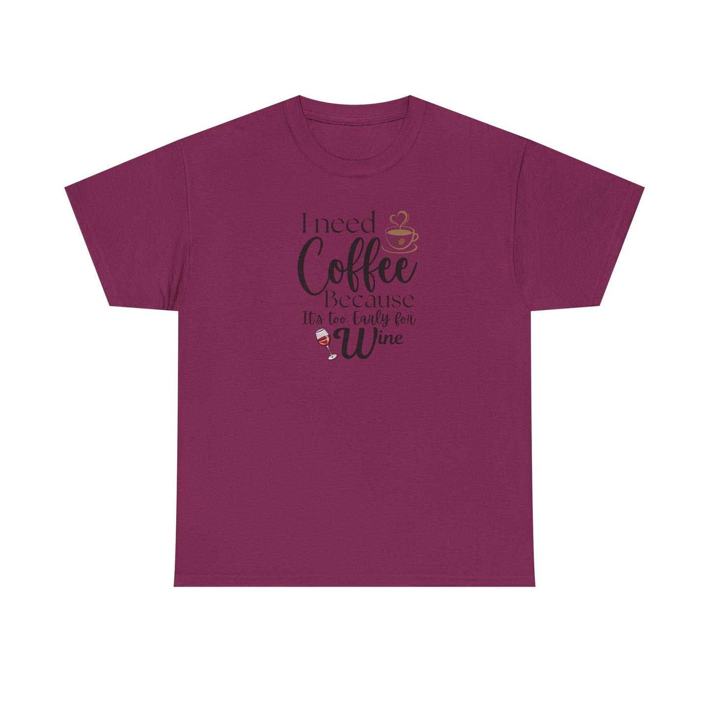 Funny Coffee Lover T-Shirt – “I Need Coffee Because It’s Too Early for Wine” – Cute Caffeine Quote Tee for Women