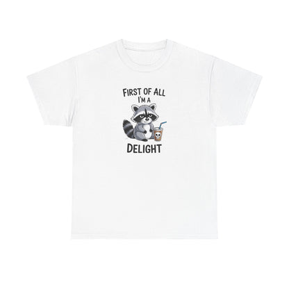 T-Shirt — "First of All I'm a Delight" Cute Raccoon Graphic Tee