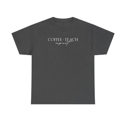 Coffee Teach Repeat Shirt - Teacher Favorite