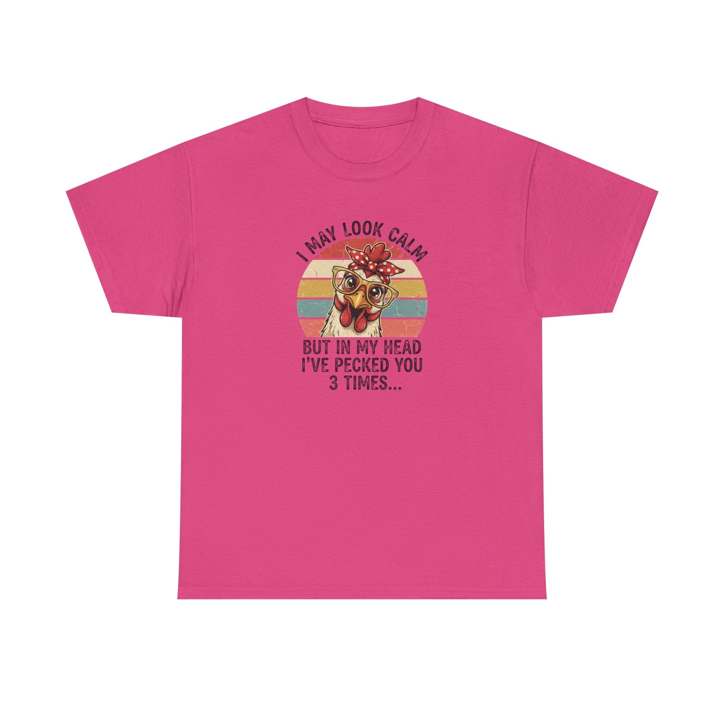 Funny Chicken Shirt – “I May Look Calm But In My Head I’ve Pecked You 3 Times” – Retro Hen Graphic Tee – Sarcastic Humor Gift