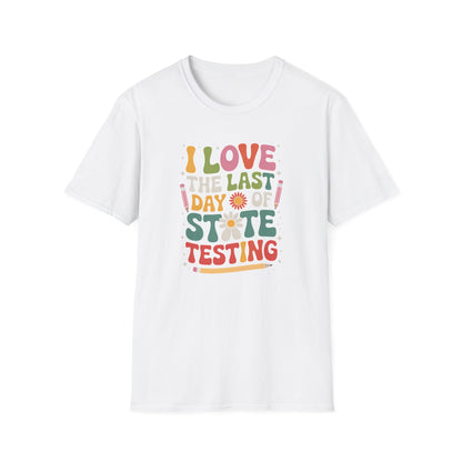 Retro Last Day of State Testing Teacher Shirt – “I Love the Last Day of State Testing” Graphic Tee, Cute Educator T-Shirt, Funny Classroom Apparel