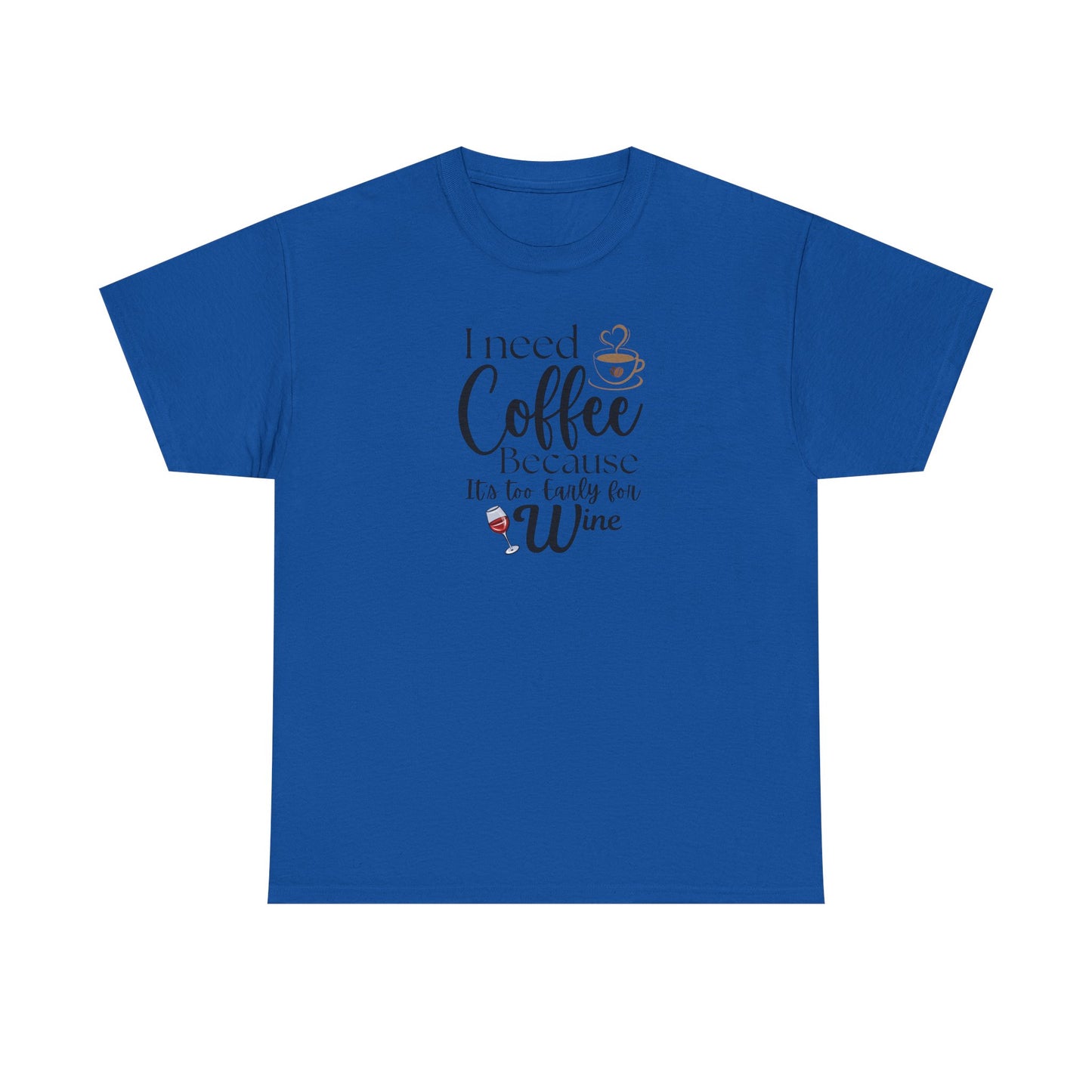 Funny Coffee Lover T-Shirt – “I Need Coffee Because It’s Too Early for Wine” – Cute Caffeine Quote Tee for Women