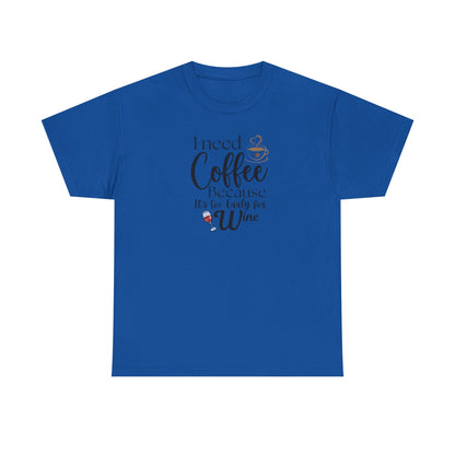 Funny Coffee Lover T-Shirt – “I Need Coffee Because It’s Too Early for Wine” – Cute Caffeine Quote Tee for Women