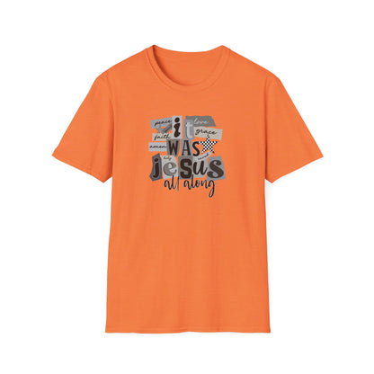 It Was Jesus All Along T-Shirt — Religious Christian Faith Graphic Tee
