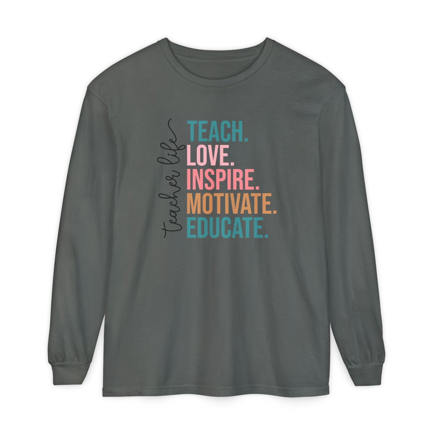 Teacher Life Long Sleeve Shirt – Teach Love Inspire Educate Tee – Fall Teacher Outfit – Inspirational Educator Gift