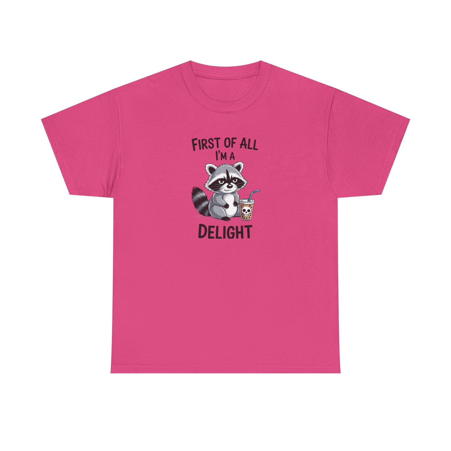T-Shirt — "First of All I'm a Delight" Cute Raccoon Graphic Tee
