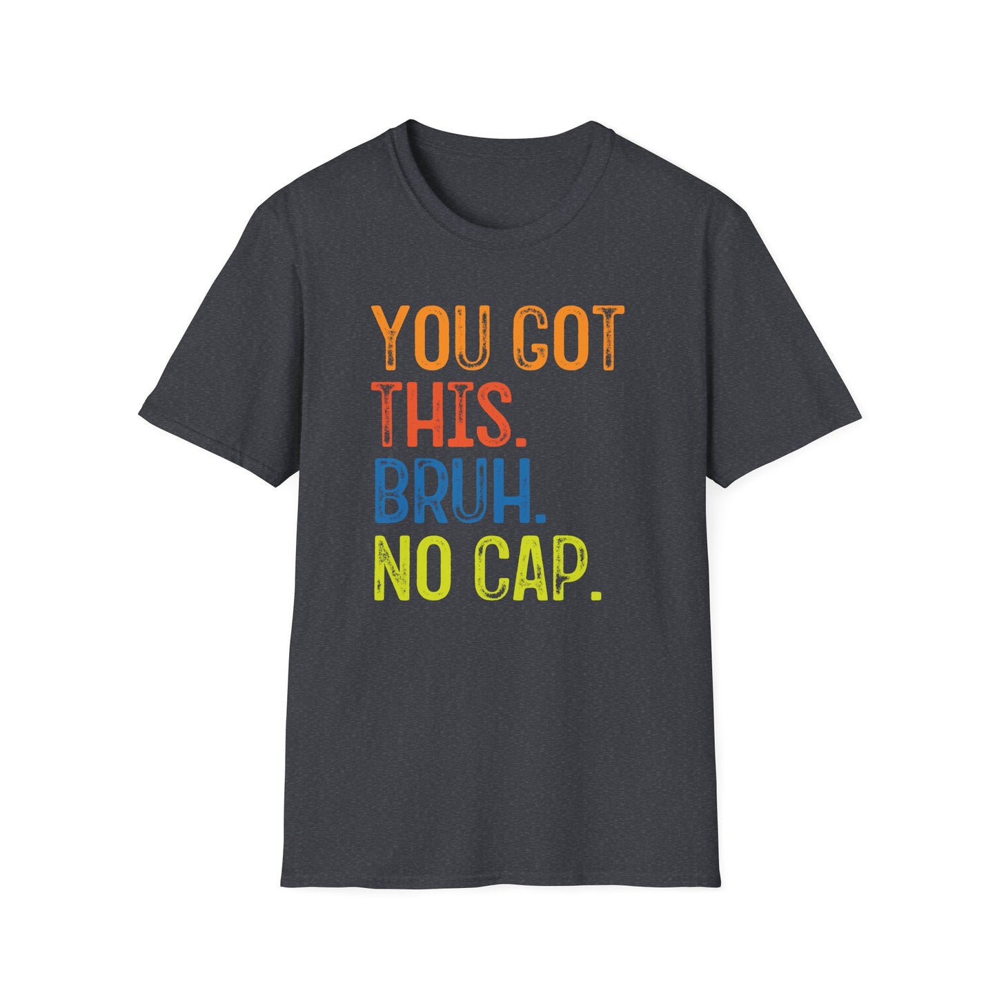 You Got This Bruh No Cap T-Shirt — Motivational Graphic Tee - State Testing Tee