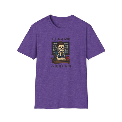 Funny Teacher Skeleton Shirt – I’ll Just Wait Until It’s Quiet