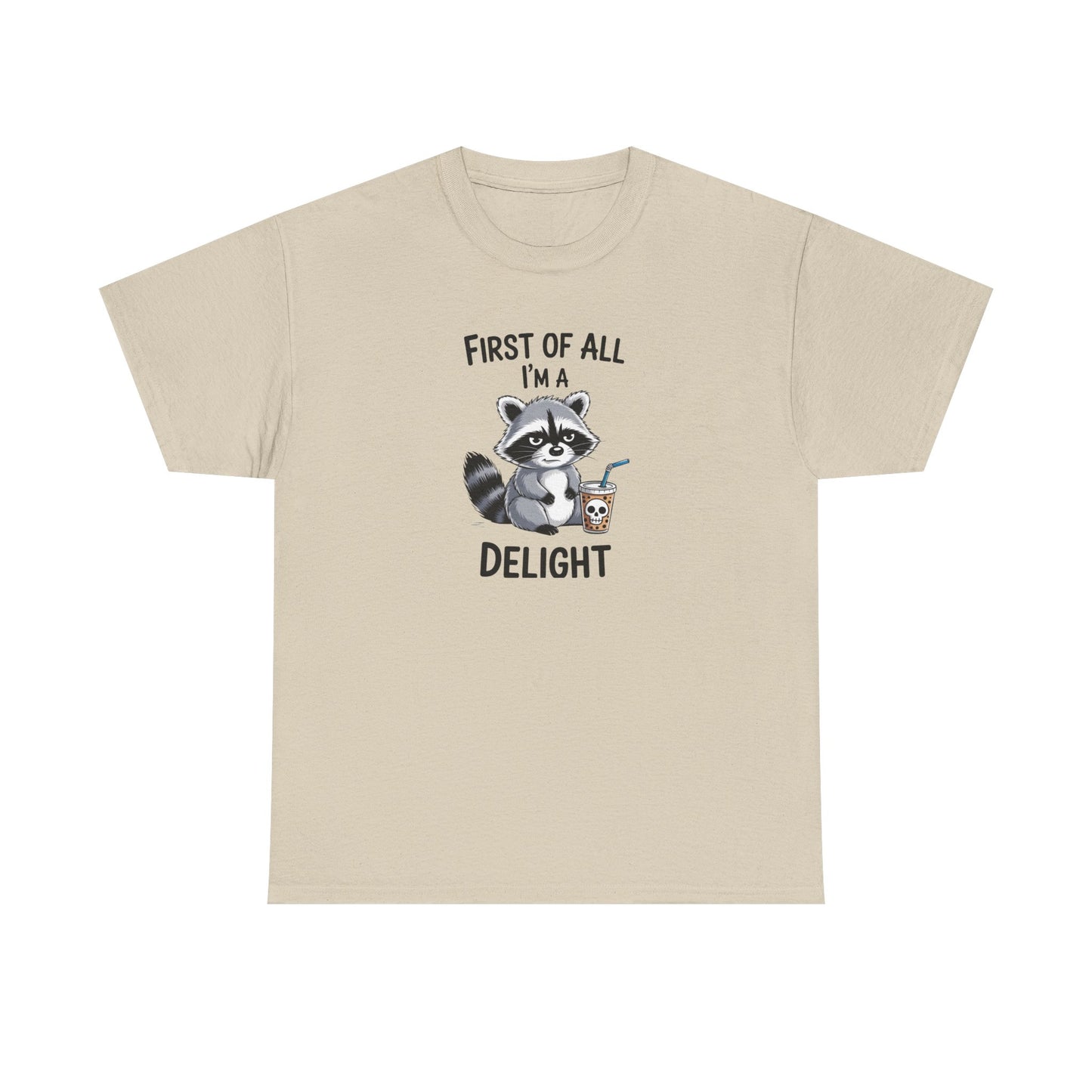 T-Shirt — "First of All I'm a Delight" Cute Raccoon Graphic Tee
