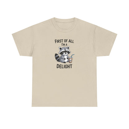 T-Shirt — "First of All I'm a Delight" Cute Raccoon Graphic Tee