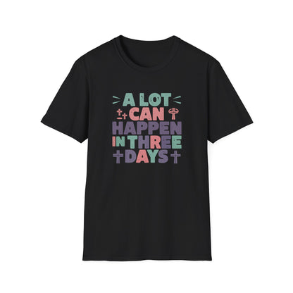 A Lot Can Happen In Three Days T-Shirt – Christian Easter Shirt, Faith Based Religious Graphic Tee, Jesus Resurrection Church Shirt, He Is Risen Christian Tee