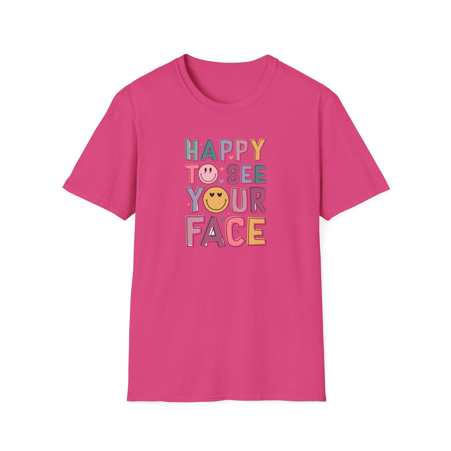 Happy To See Your Face T-Shirt — Cute Smiley Typography Tee for Friends & Family