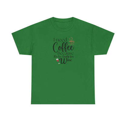Funny Coffee Lover T-Shirt – “I Need Coffee Because It’s Too Early for Wine” – Cute Caffeine Quote Tee for Women