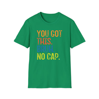 You Got This Bruh No Cap T-Shirt — Motivational Graphic Tee - State Testing Tee